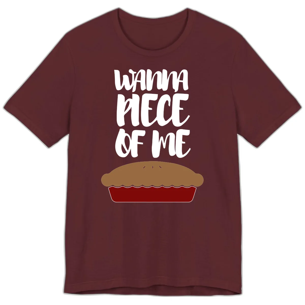 Wanna Piece Of Me Pie Design Premium T-Shirt in Maroon