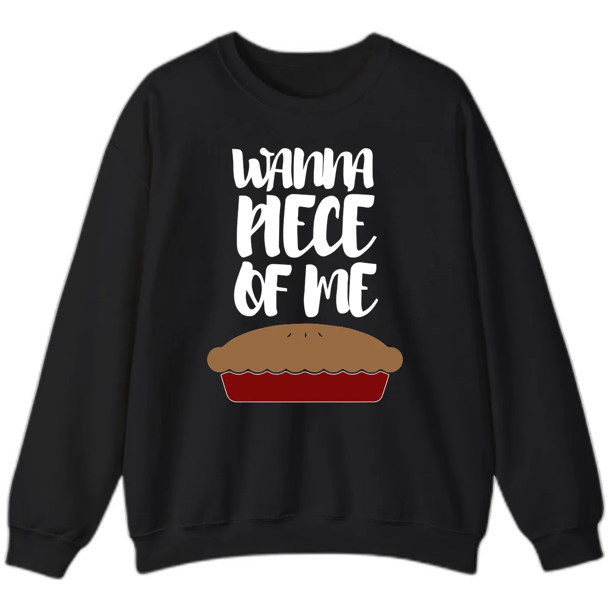 Wanna Piece Of Me Pie Design Sweatshirt in Black