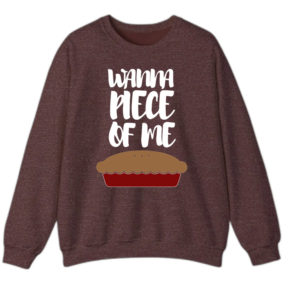 Wanna Piece Of Me Pie Design Sweatshirt in Heather Sport Dark Maroon