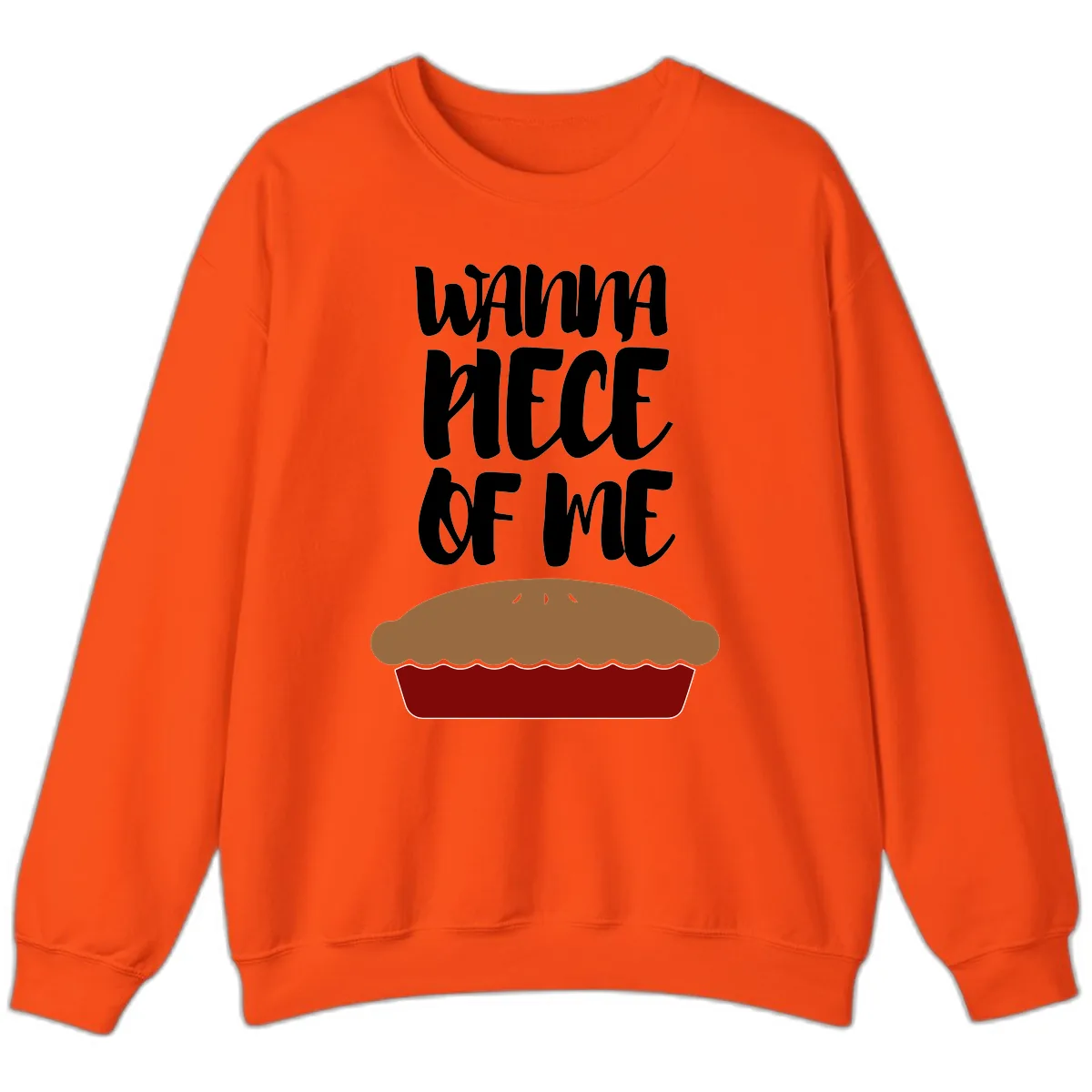 Wanna Piece Of Me Pie Design Sweatshirt in Orange