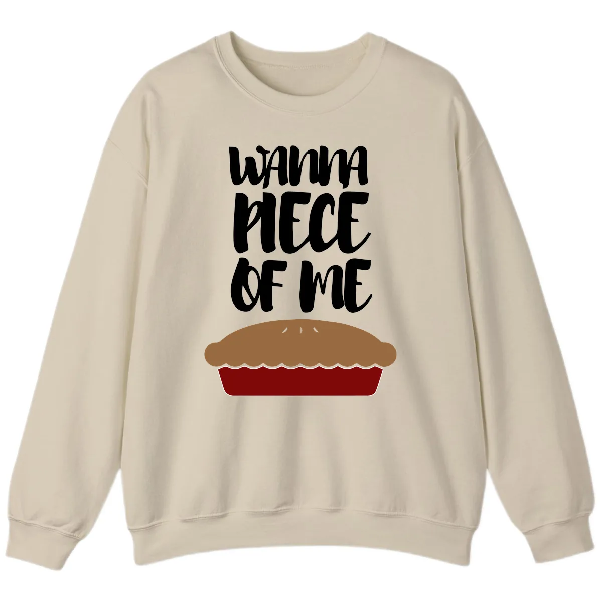 Wanna Piece Of Me Pie Design Sweatshirt in Sand