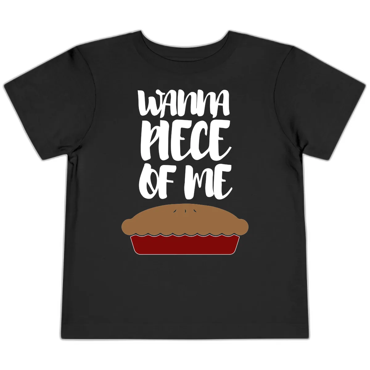Wanna Piece Of Me Pie Design Toddler T-Shirt in Black