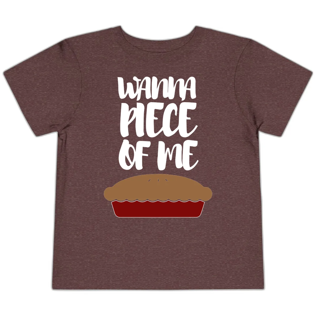 Wanna Piece Of Me Pie Design Toddler T-Shirt in Heather Maroon