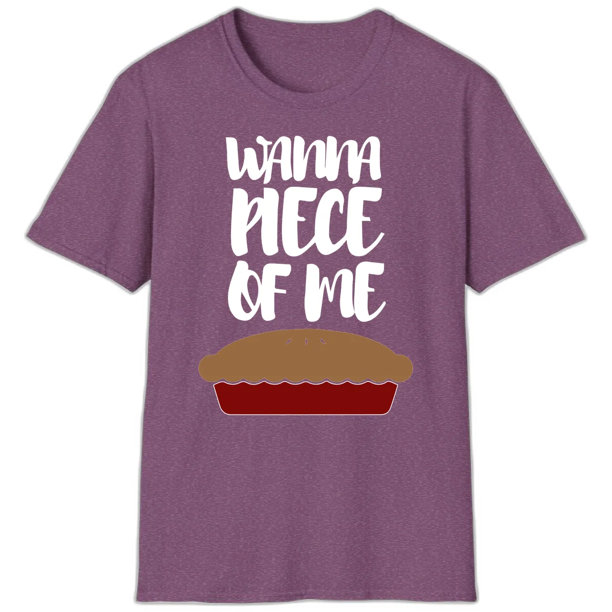 Wanna Piece Of Me Pie Design T-Shirt in Heather Maroon