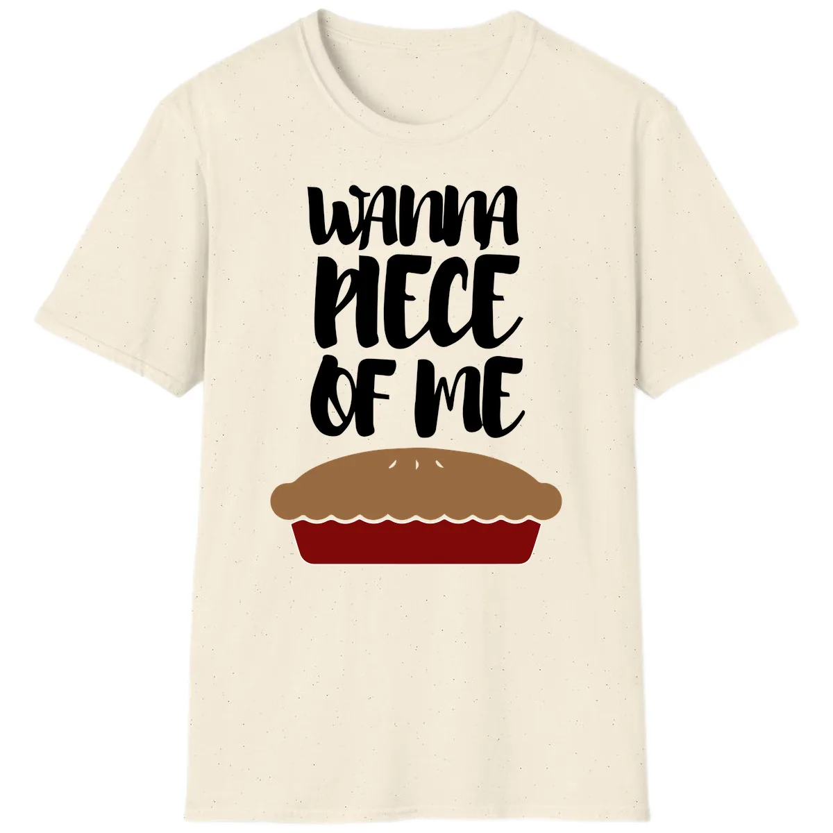 Wanna Piece Of Me Pie Design T-Shirt in Natural