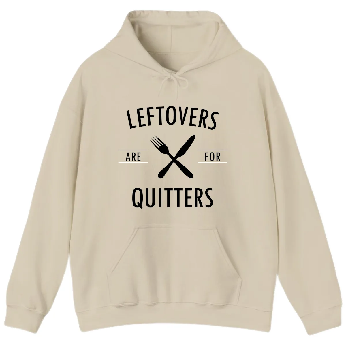 Leftovers Are For Quitters Quote Hoodie in Sand