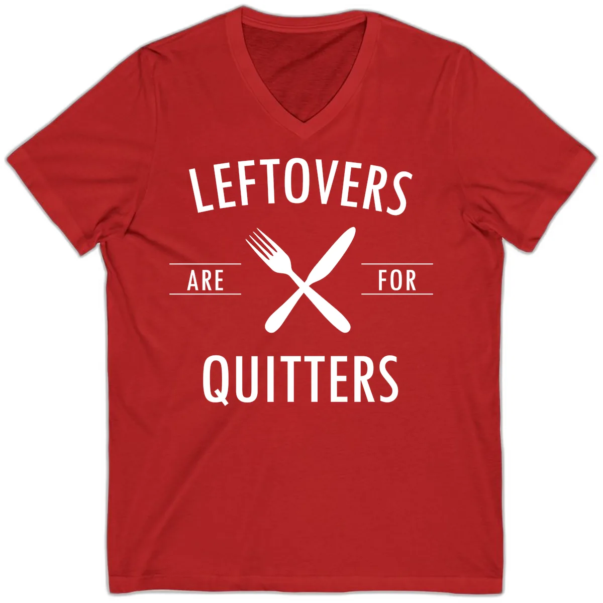 Leftovers Are For Quitters Quote V-Neck in Red