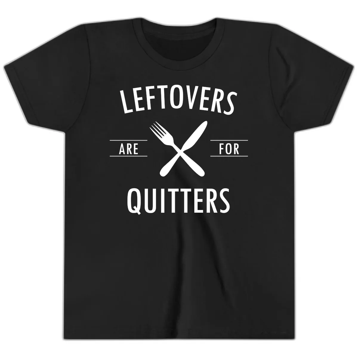 Leftovers Are For Quitters Quote Youth T-Shirt in Black