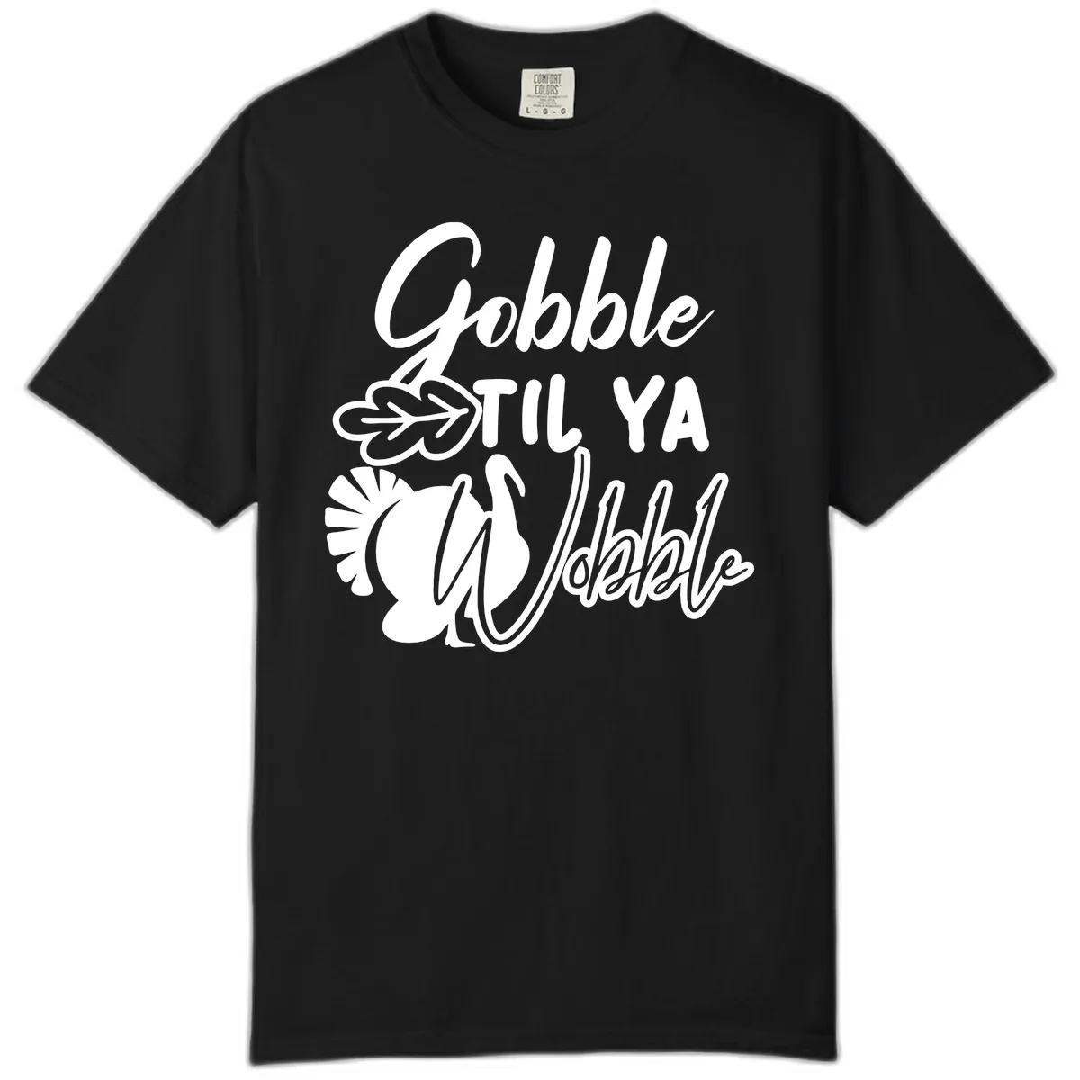 Gobble Til Ya Wobble Thanksgiving Turkey Design Comfort Color in Black