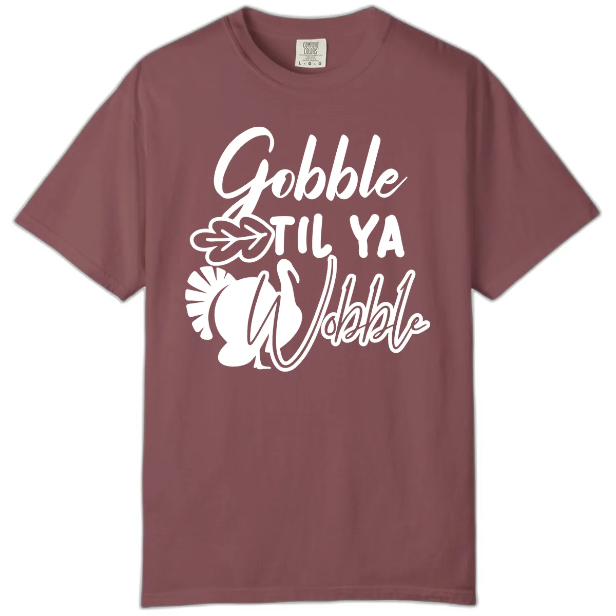 Gobble Til Ya Wobble Thanksgiving Turkey Design Comfort Color in Brick