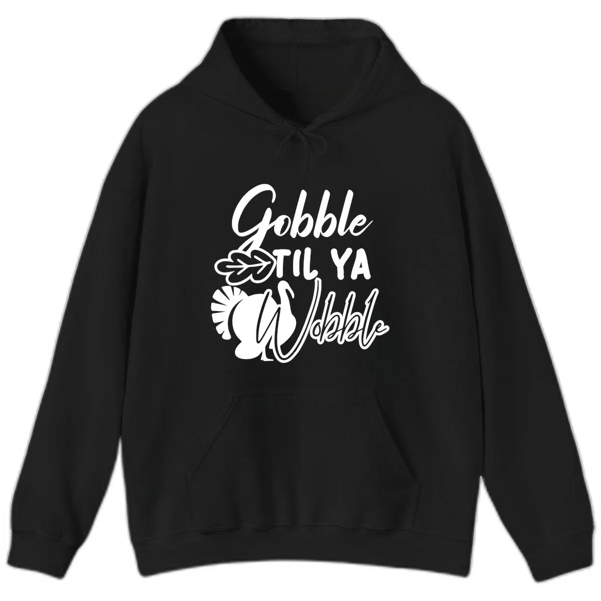 Gobble Til Ya Wobble Thanksgiving Turkey Design Hoodie in Black