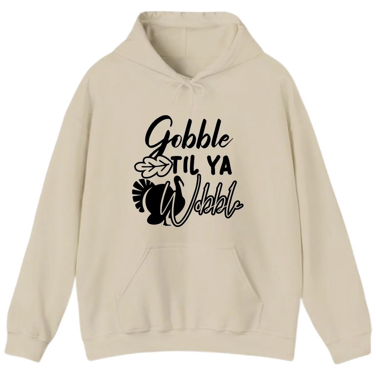Gobble Til Ya Wobble Thanksgiving Turkey Design Hoodie in Sand