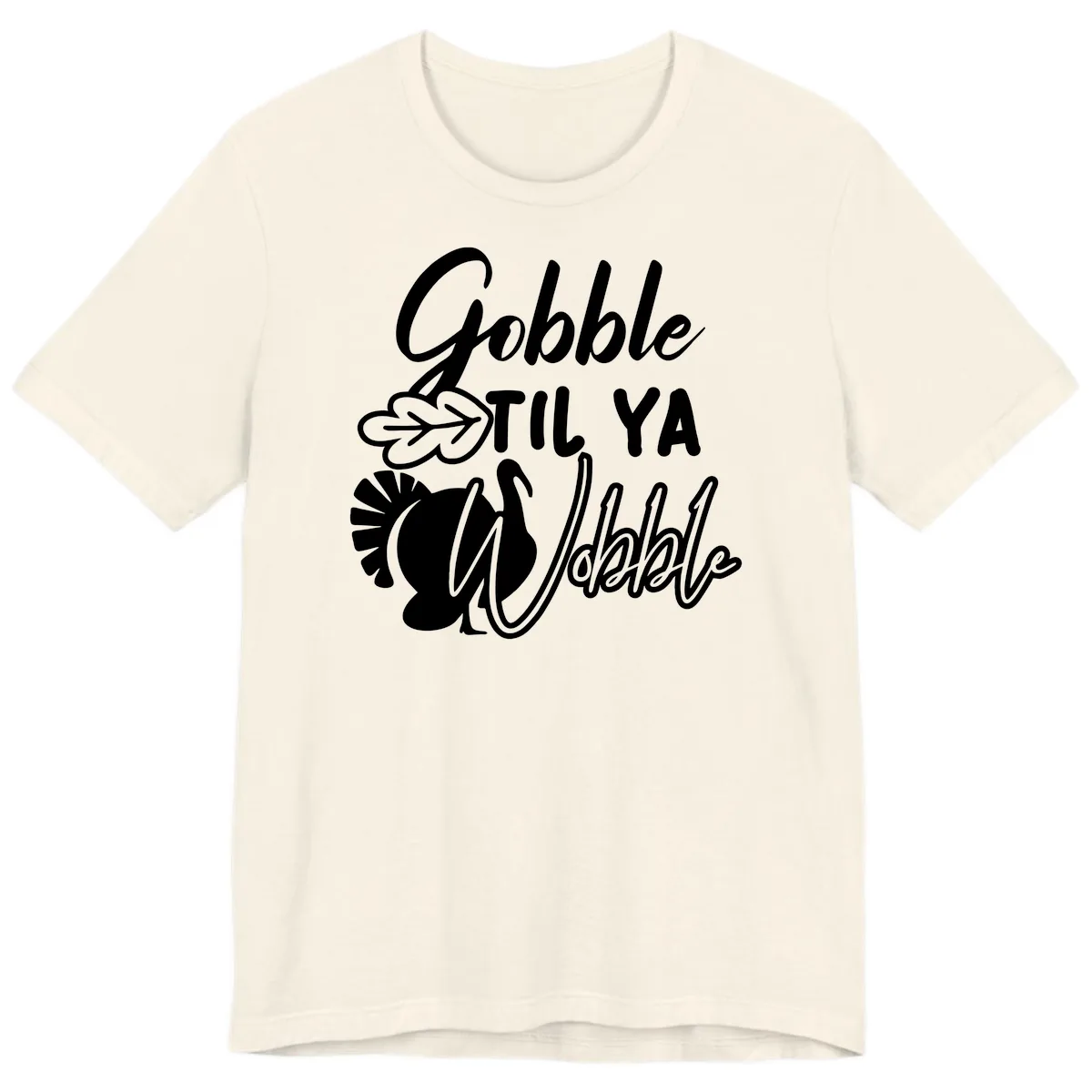 Gobble Til Ya Wobble Thanksgiving Turkey Design Premium T-Shirt in Natural