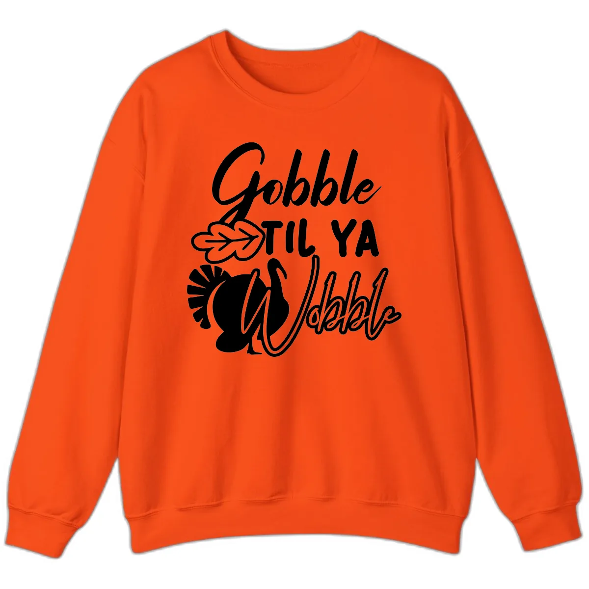 Gobble Til Ya Wobble Thanksgiving Turkey Design Sweatshirt in Orange