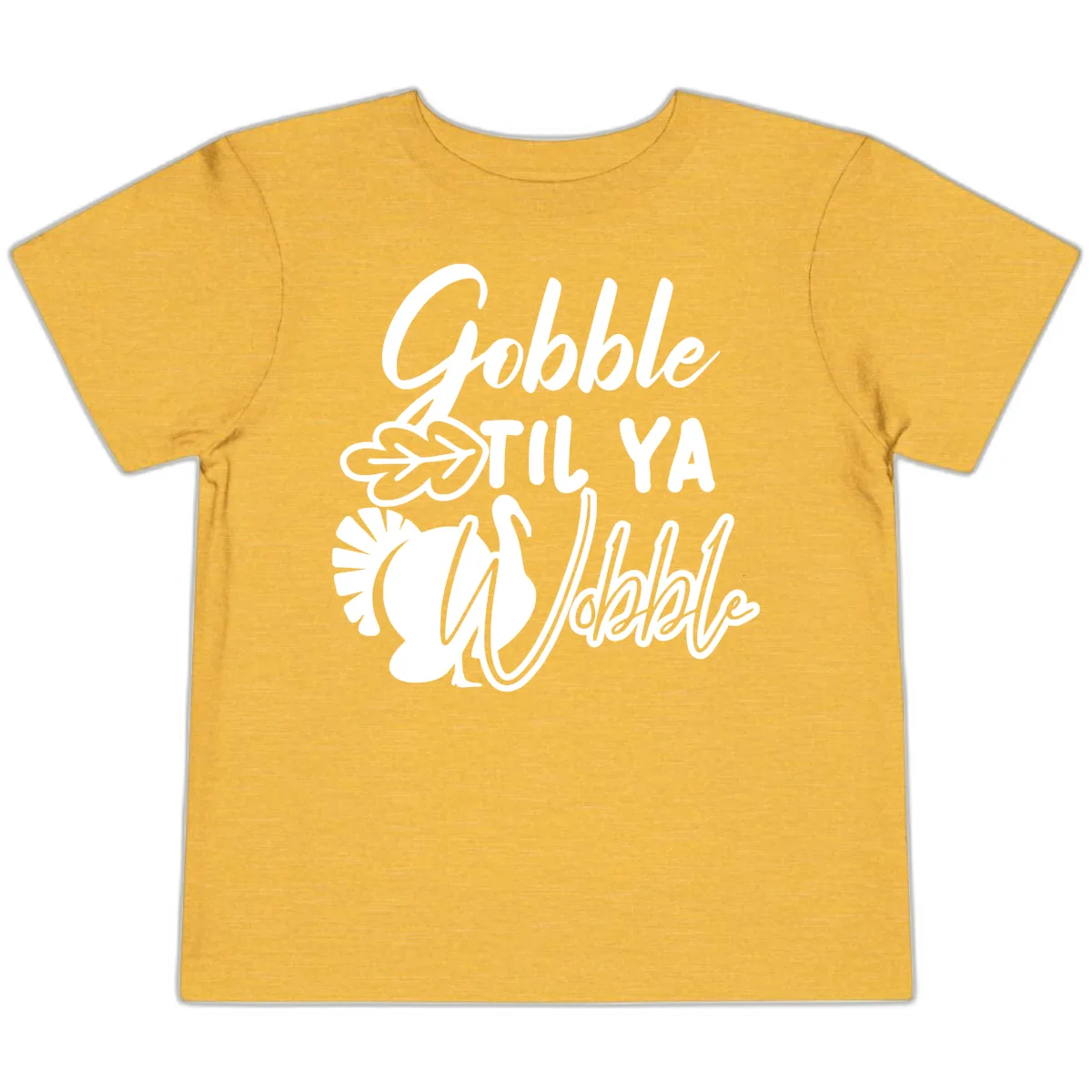 Gobble Til Ya Wobble Thanksgiving Turkey Design Toddler T-Shirt in Heather Yellow Gold