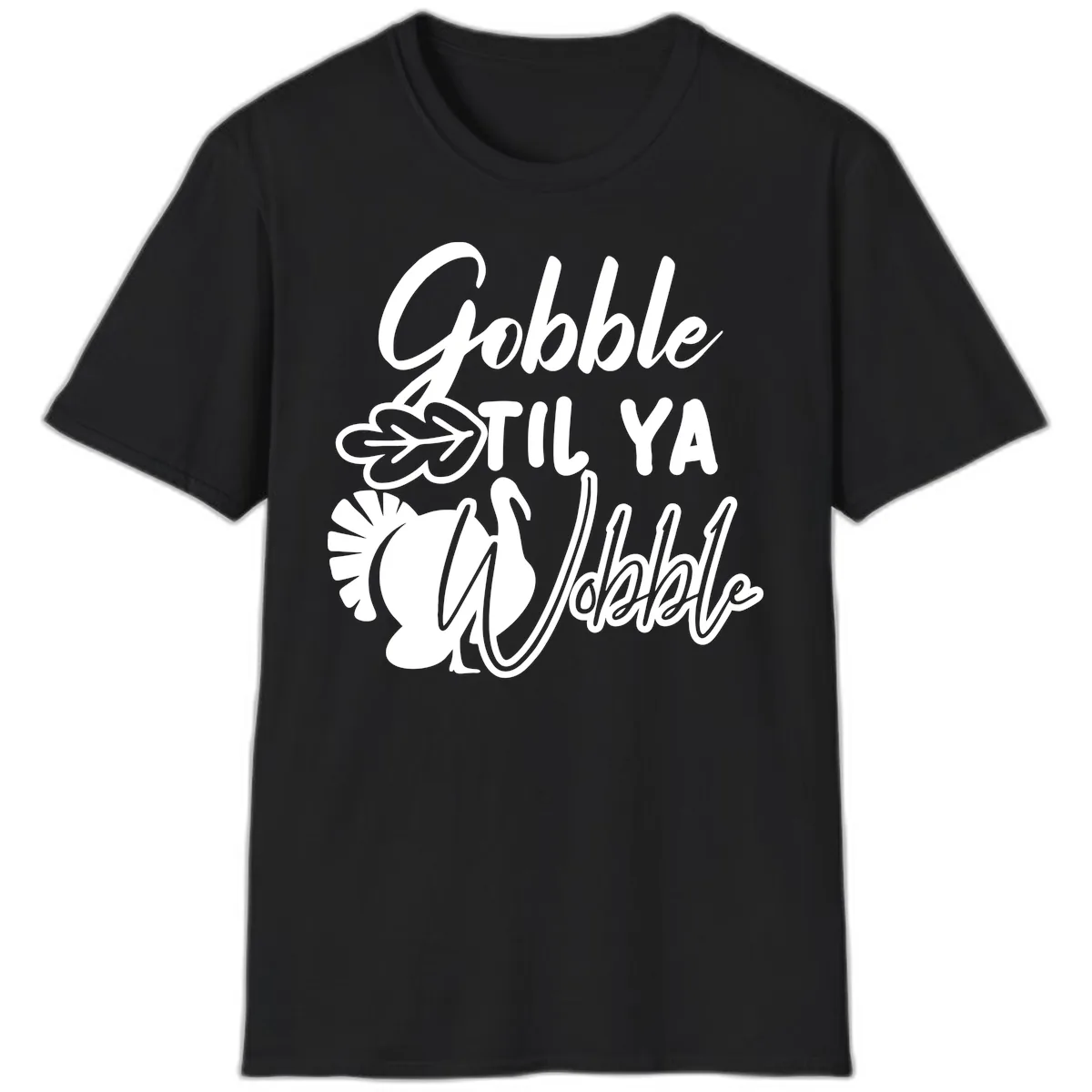 Gobble Til Ya Wobble Thanksgiving Turkey Design T-Shirt in Black