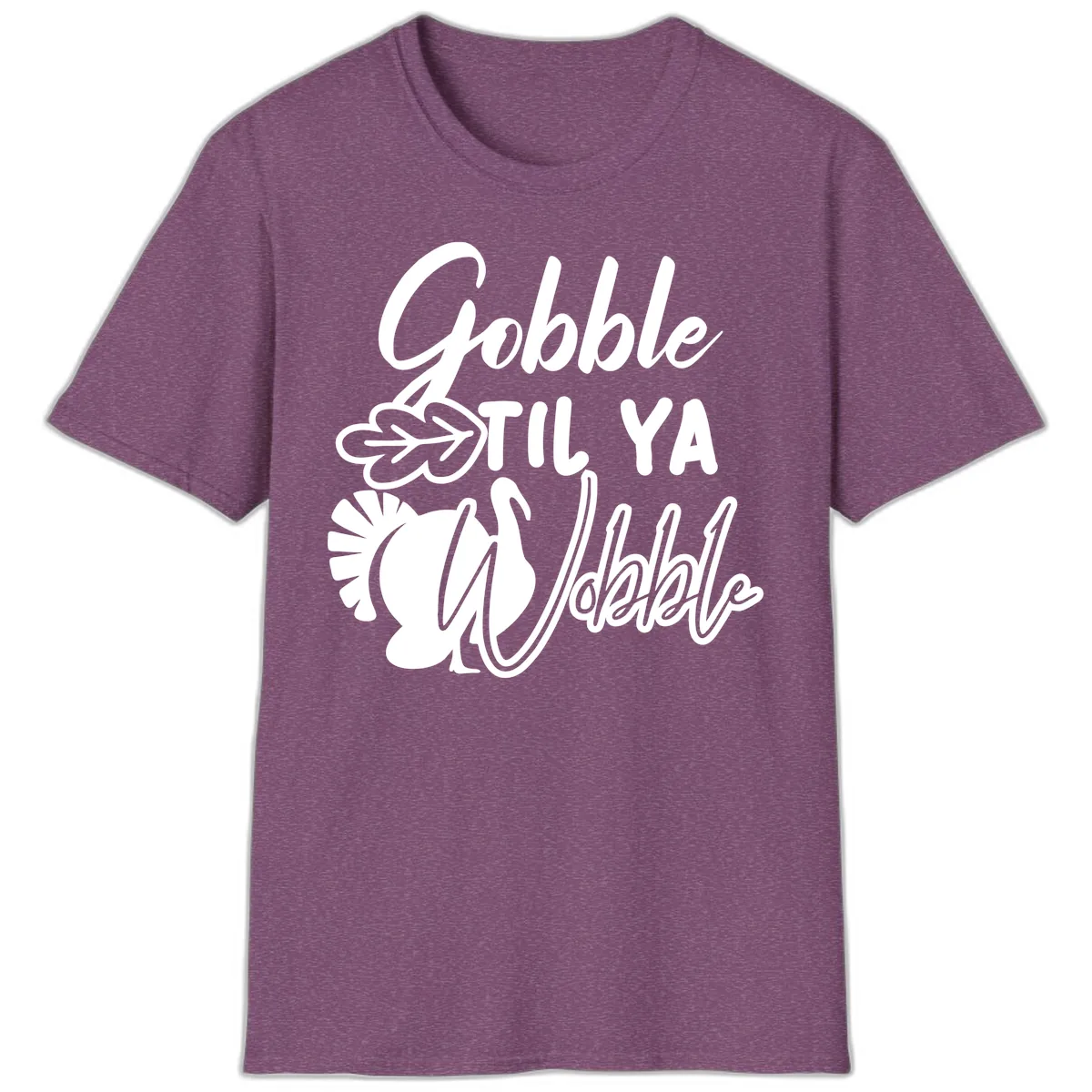 Gobble Til Ya Wobble Thanksgiving Turkey Design T-Shirt in Heather Maroon