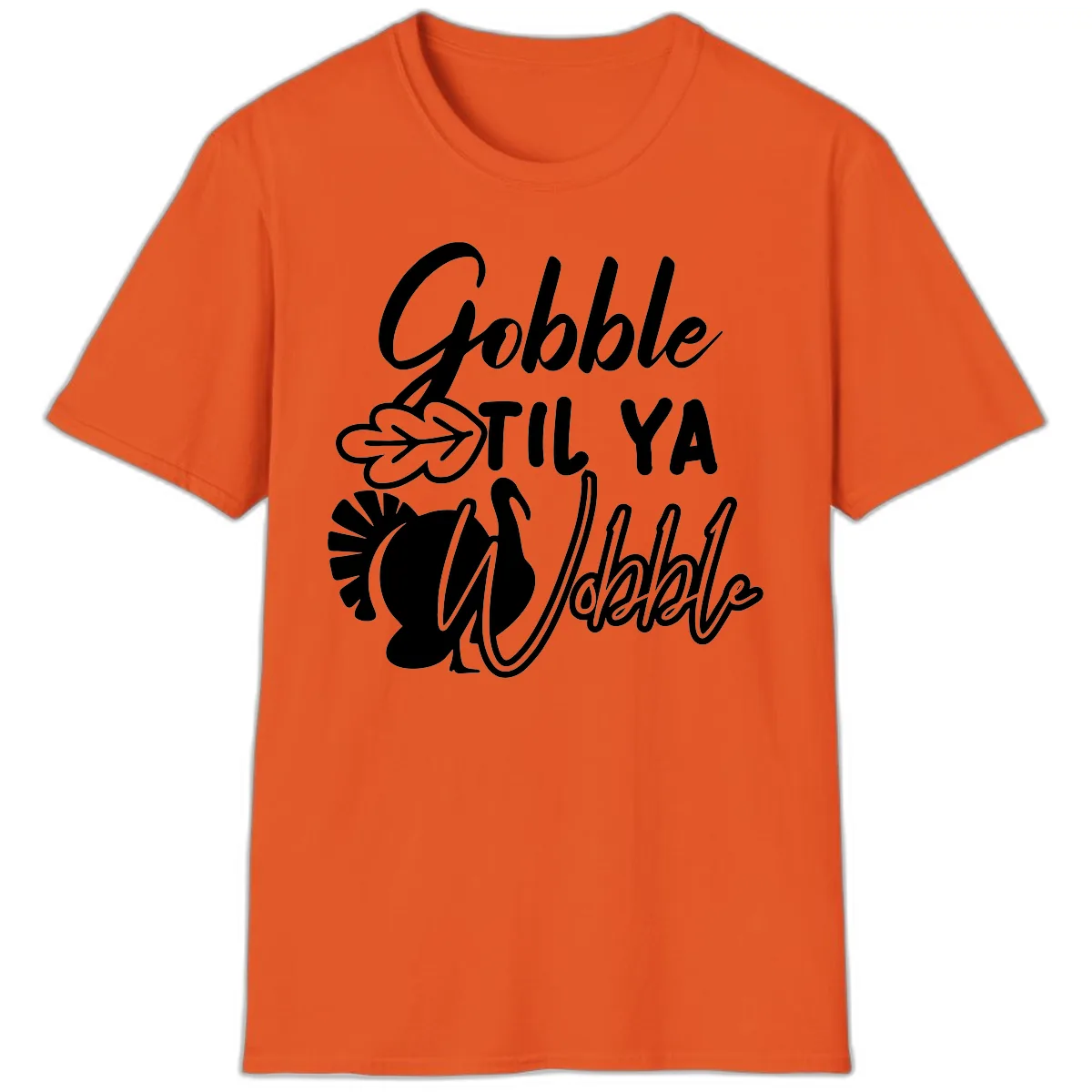 Gobble Til Ya Wobble Thanksgiving Turkey Design T-Shirt in Orange