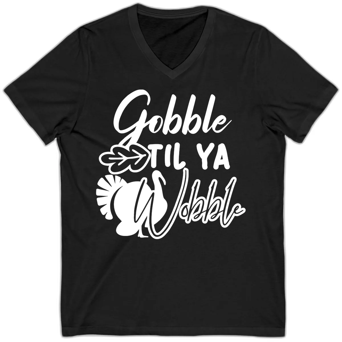 Gobble Til Ya Wobble Thanksgiving Turkey Design V-Neck in Black
