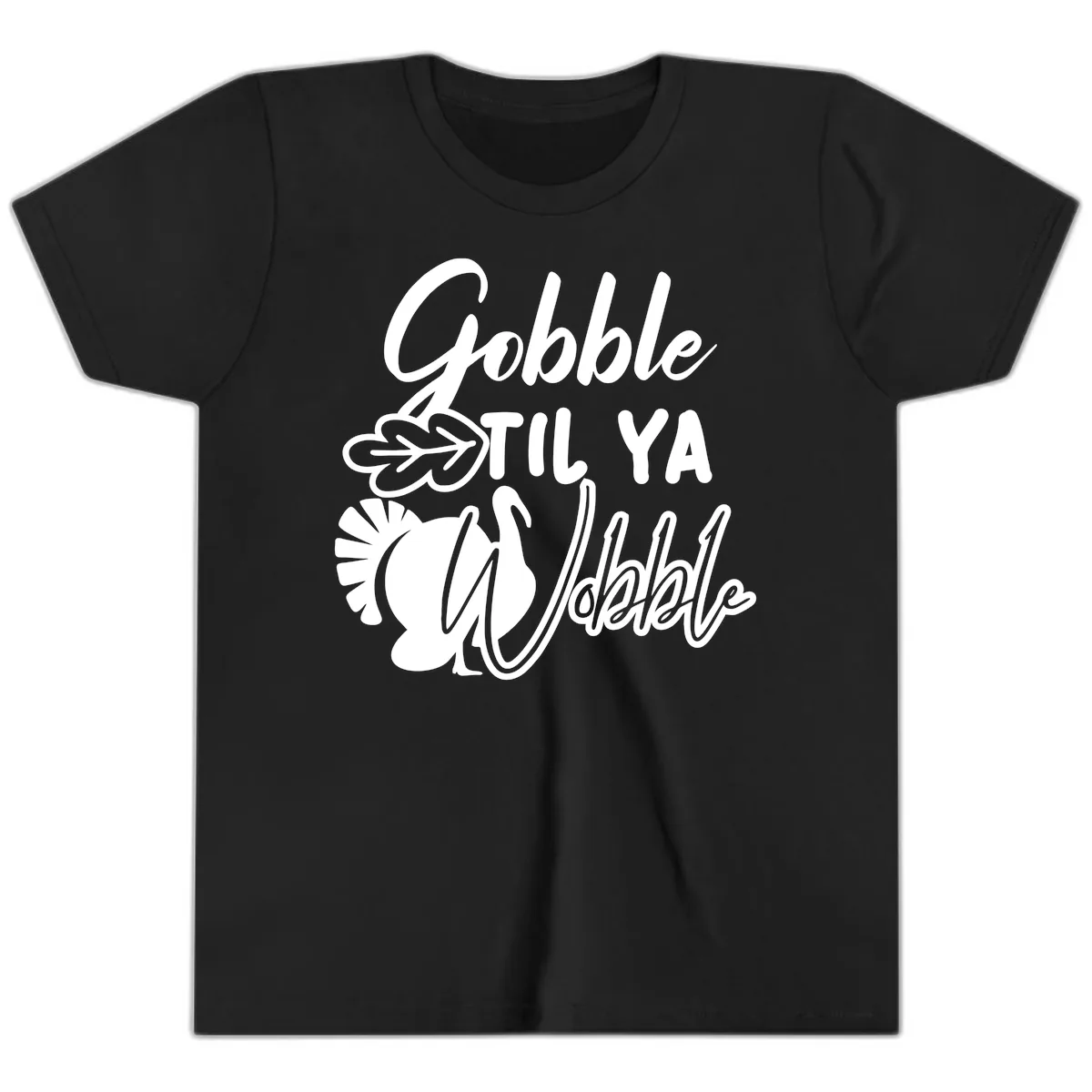Gobble Til Ya Wobble Thanksgiving Turkey Design Youth T-Shirt in Black