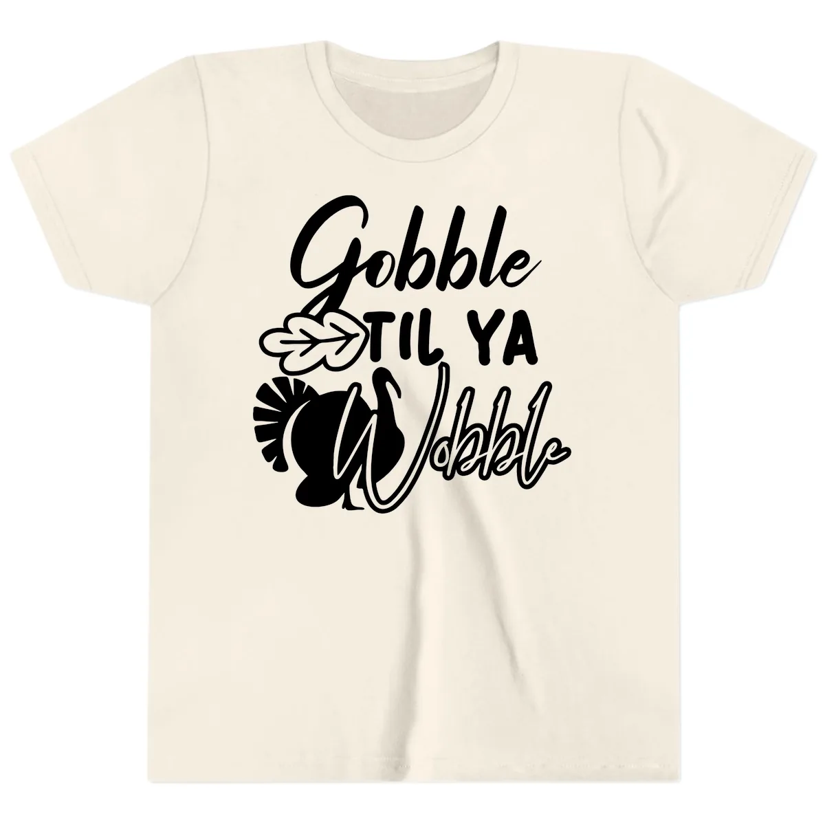 Gobble Til Ya Wobble Thanksgiving Turkey Design Youth T-Shirt in Natural