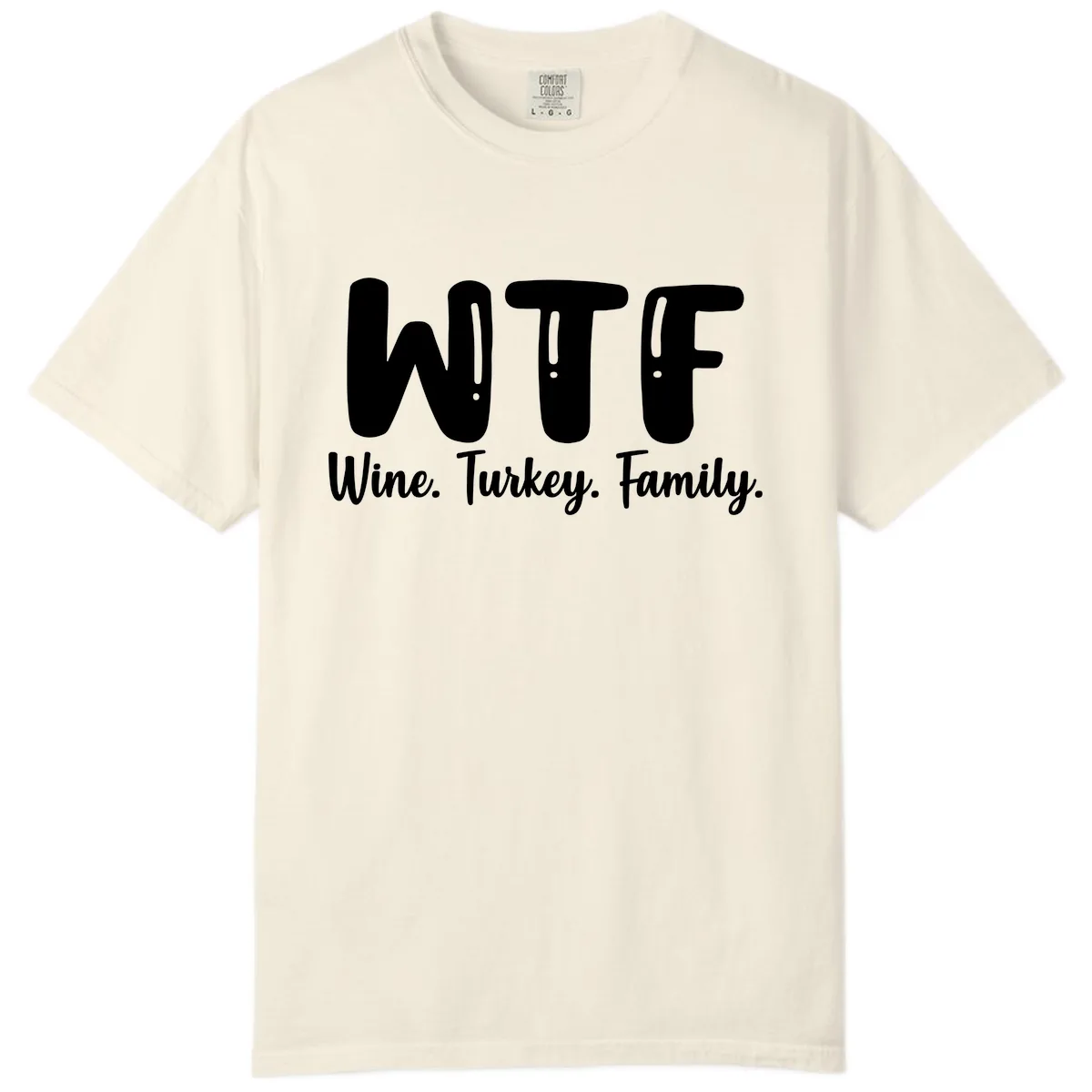 WTF Wine Turkey Family Design Comfort Color in Ivory