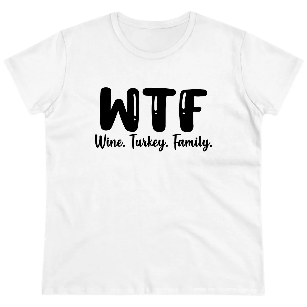 WTF Wine Turkey Family Design Ladies Tee in White