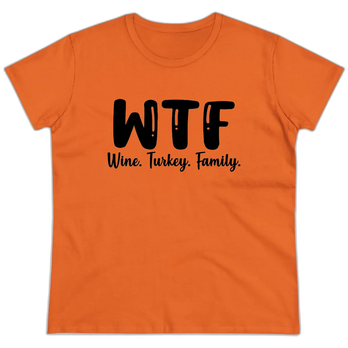 WTF Wine Turkey Family Design Ladies Tee in Orange