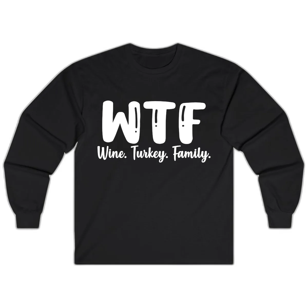 WTF Wine Turkey Family Design Long Sleeve in Black