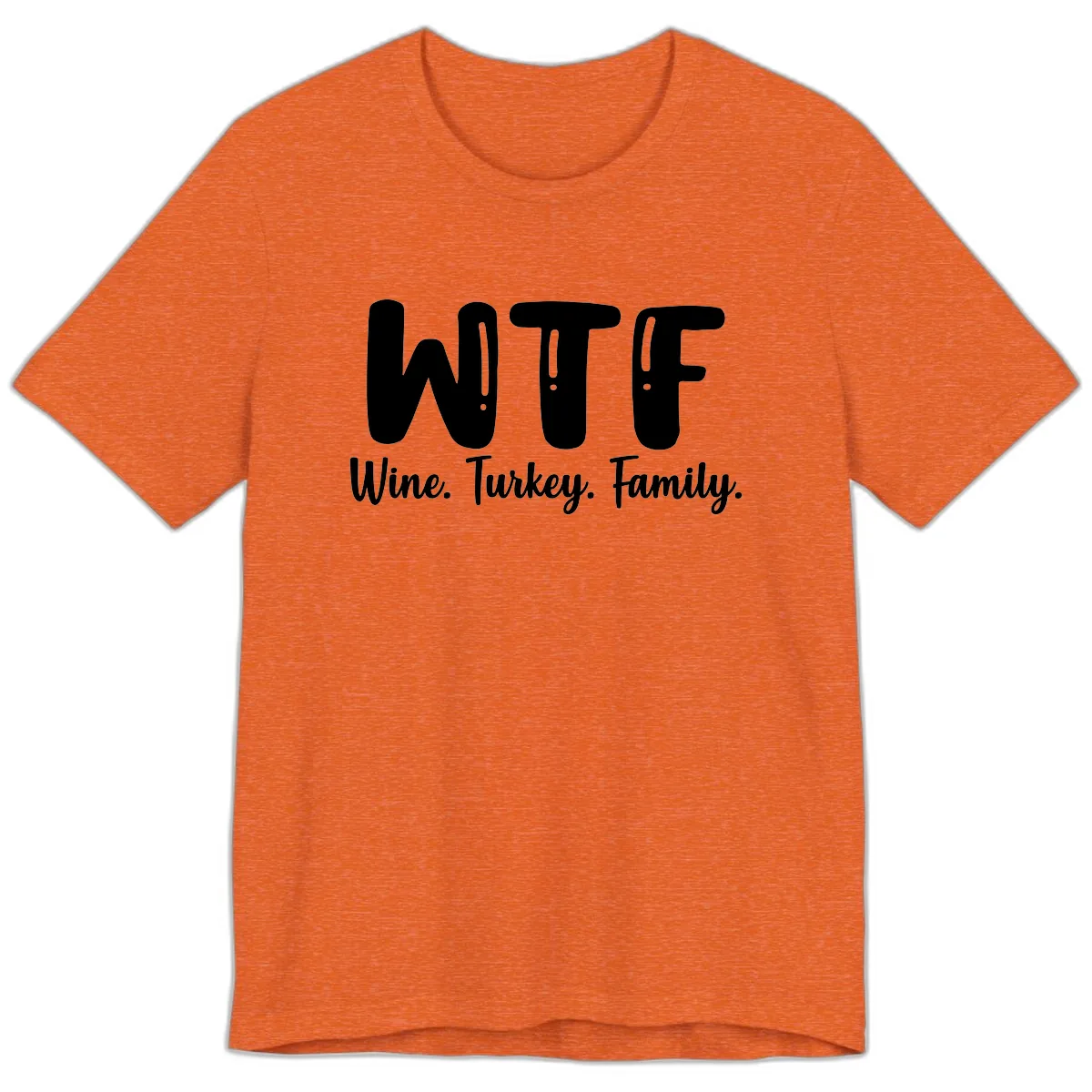 WTF Wine Turkey Family Design Premium T-Shirt in Heather Orange