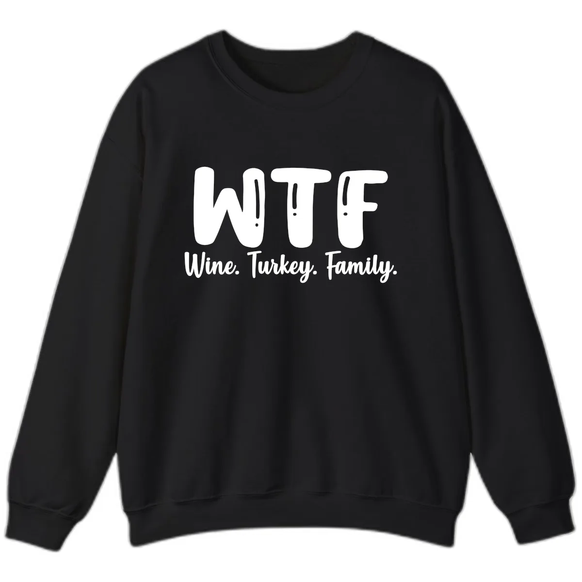 WTF Wine Turkey Family Design Sweatshirt in Black