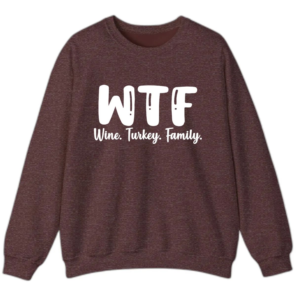 WTF Wine Turkey Family Design Sweatshirt in Heather Sport Dark Maroon
