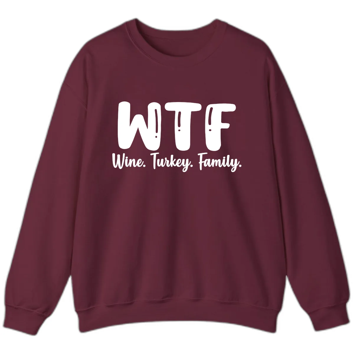 WTF Wine Turkey Family Design Sweatshirt in Maroon