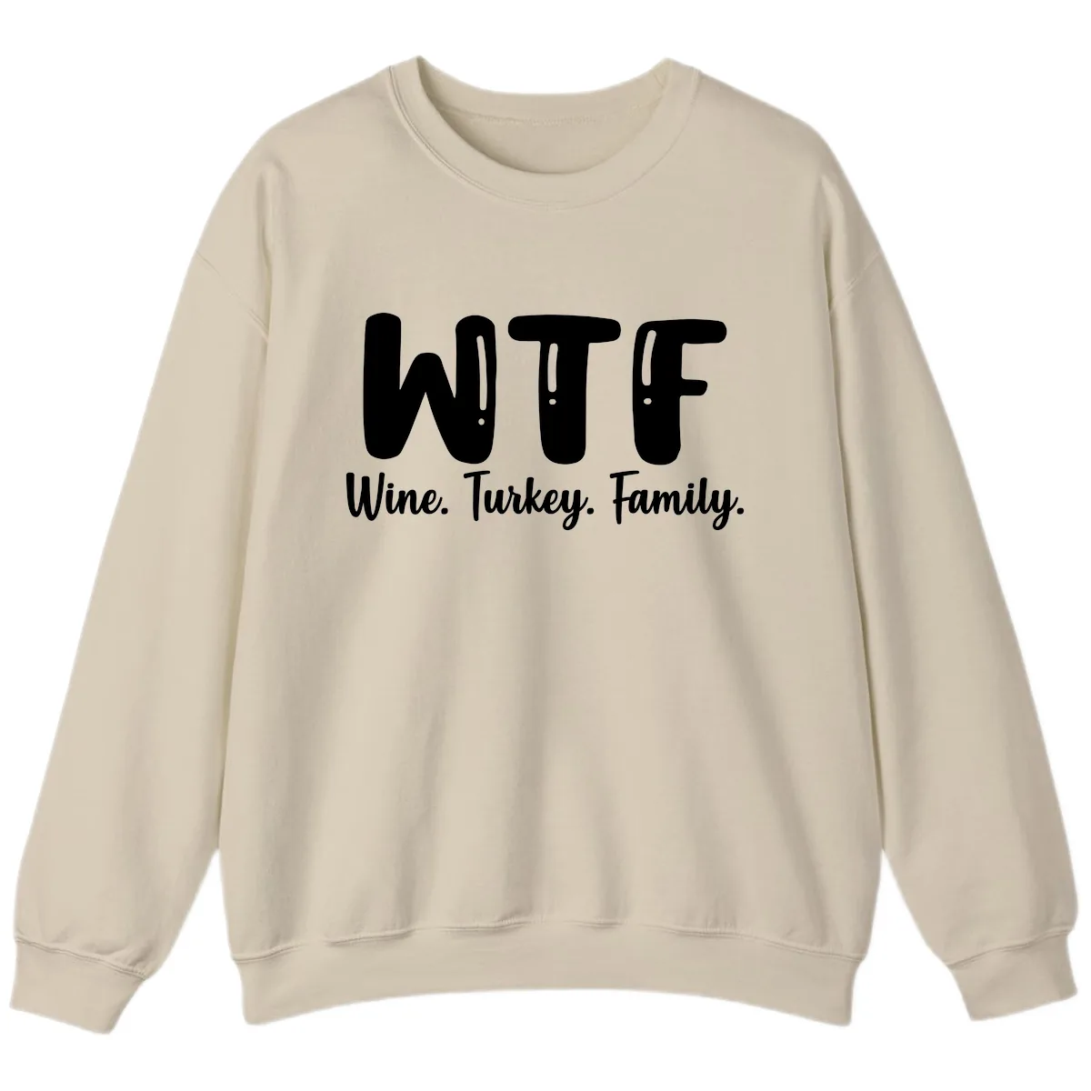 WTF Wine Turkey Family Design Sweatshirt in Sand