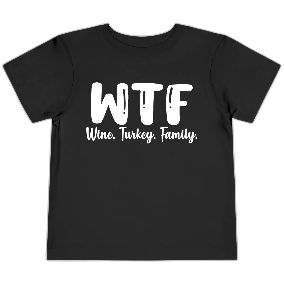 WTF Wine Turkey Family Design Toddler T-Shirt in Black