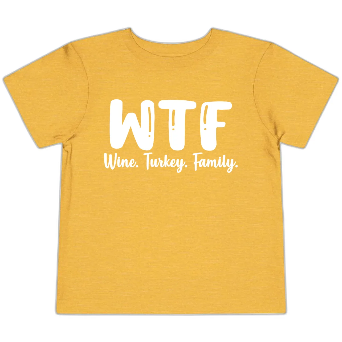 WTF Wine Turkey Family Design Toddler T-Shirt in Heather Yellow Gold