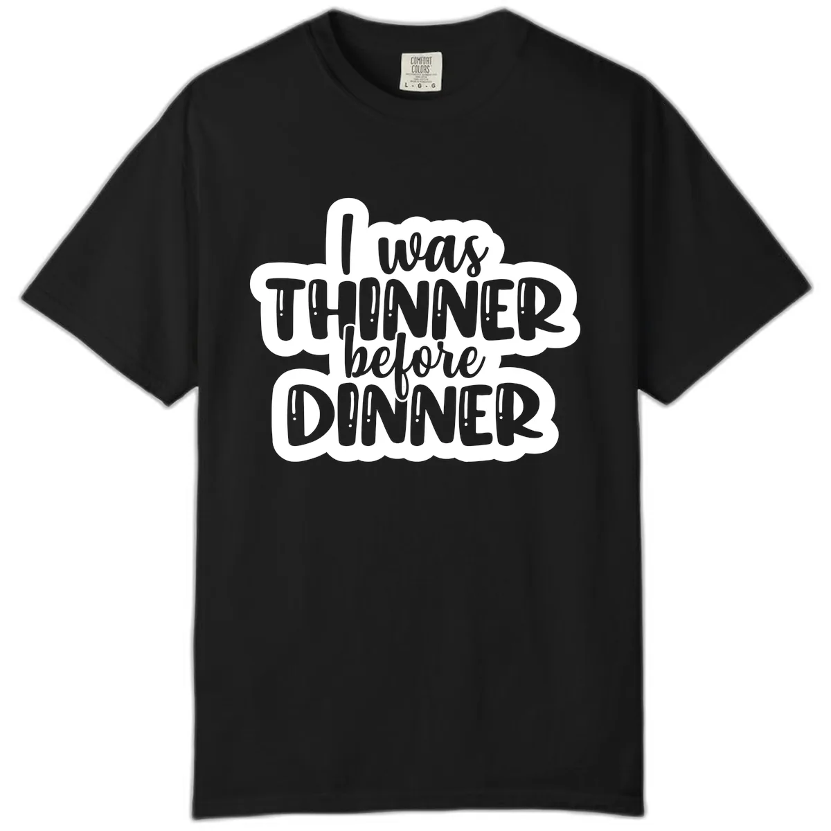 I Was Thinner Before Dinner Comfort Color in Black