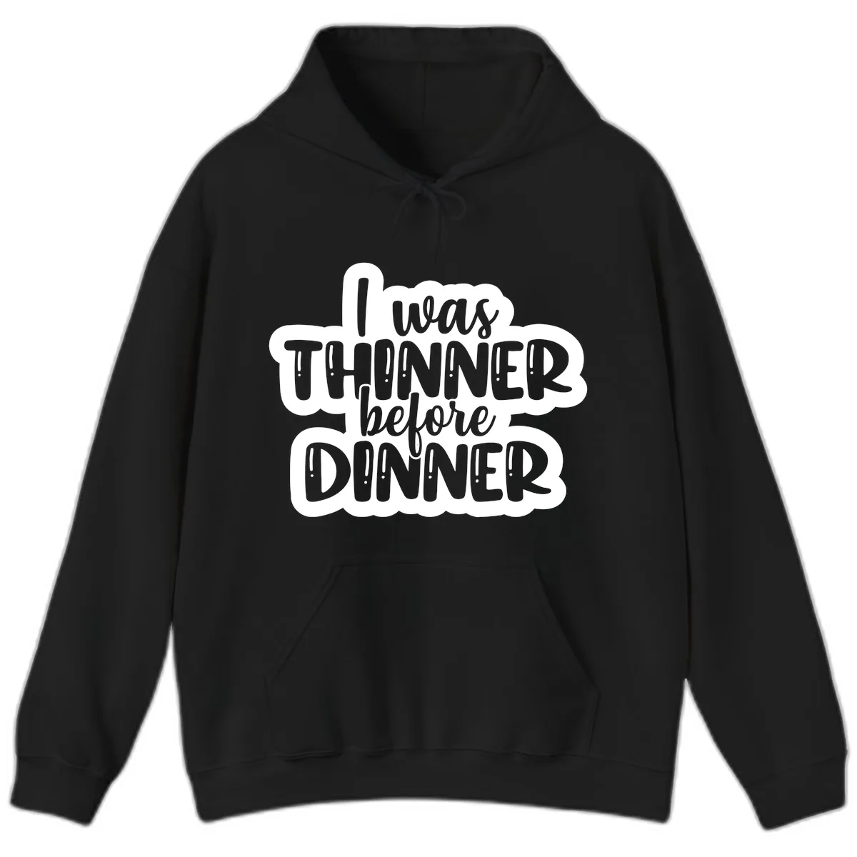 I Was Thinner Before Dinner Hoodie in Black