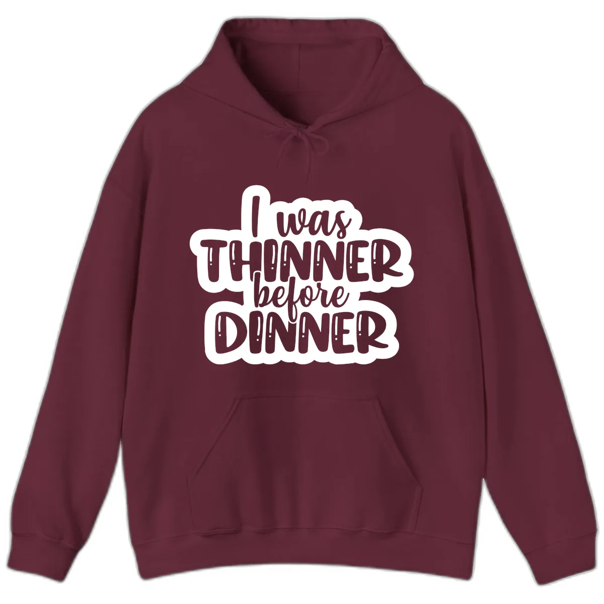 I Was Thinner Before Dinner Hoodie in Maroon