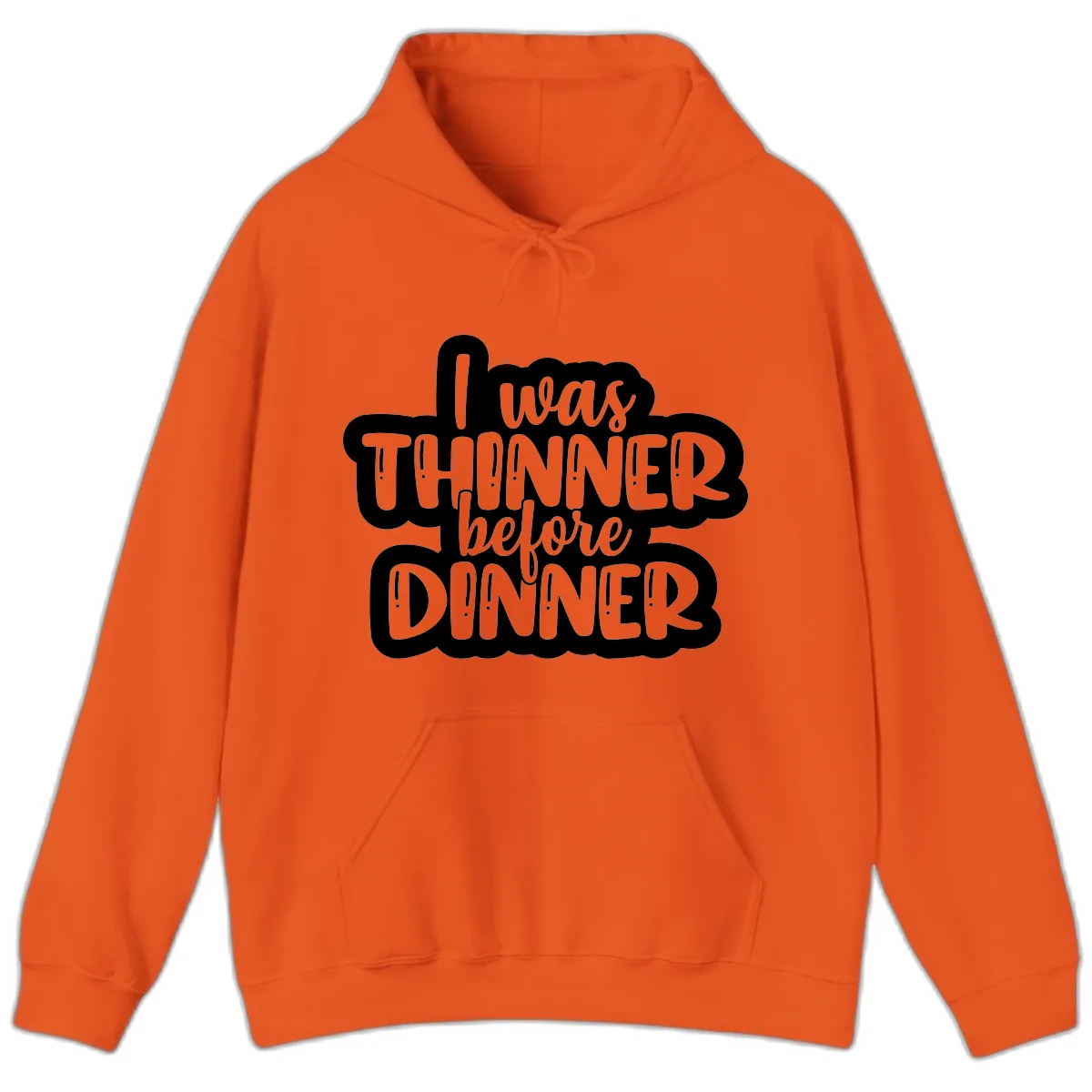 I Was Thinner Before Dinner Hoodie in Orange