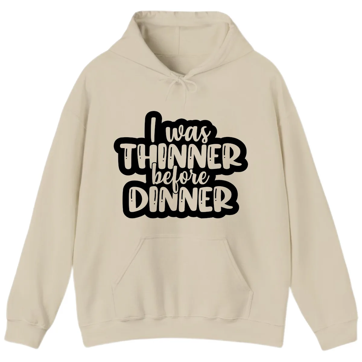 I Was Thinner Before Dinner Hoodie in Sand