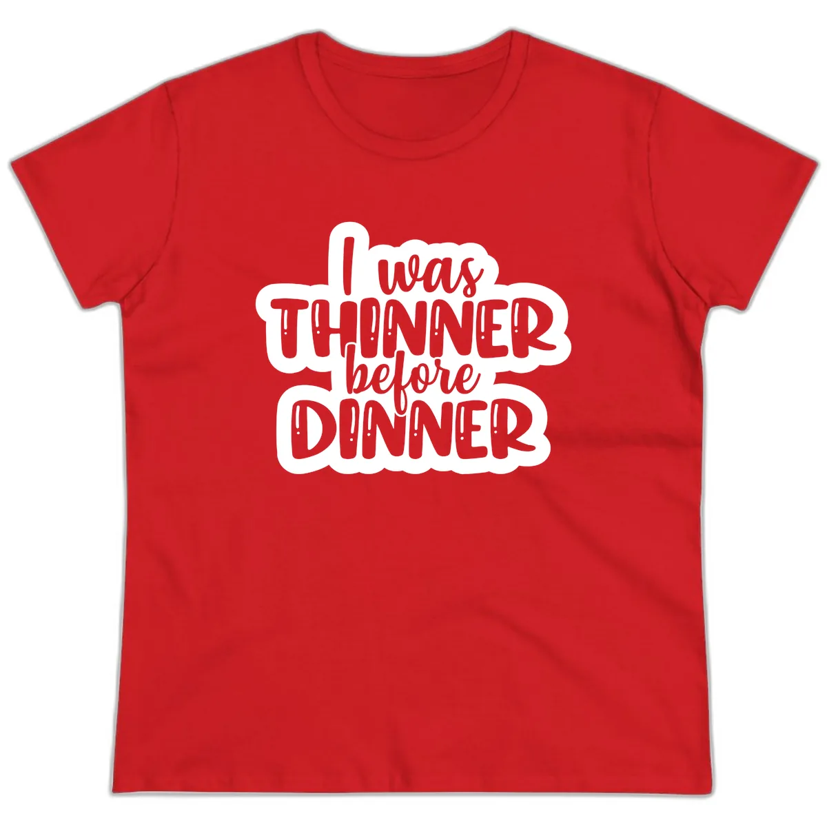 I Was Thinner Before Dinner Ladies Tee in Red