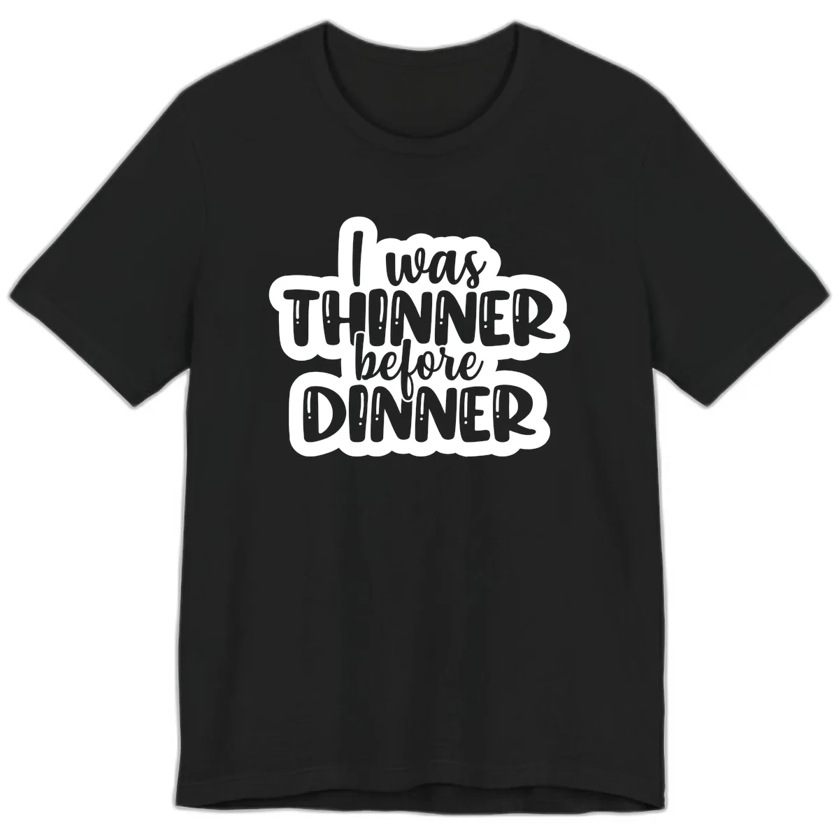 I Was Thinner Before Dinner Premium T-Shirt in Black