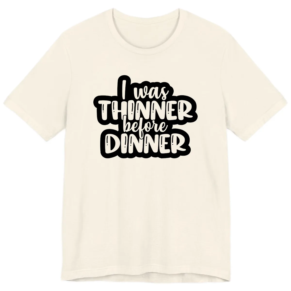 I Was Thinner Before Dinner Premium T-Shirt in Natural