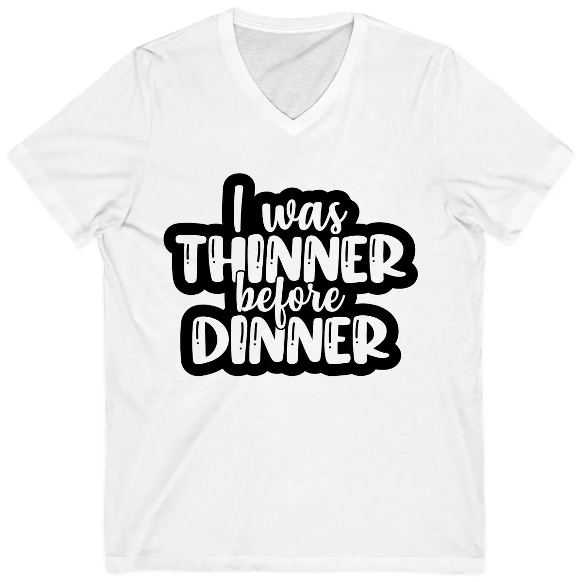 I Was Thinner Before Dinner V-Neck in White