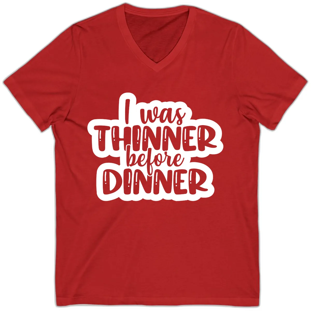 I Was Thinner Before Dinner V-Neck in Red