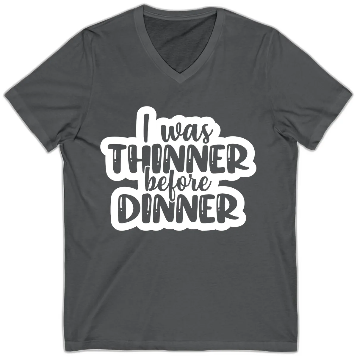 I Was Thinner Before Dinner V-Neck in Asphalt