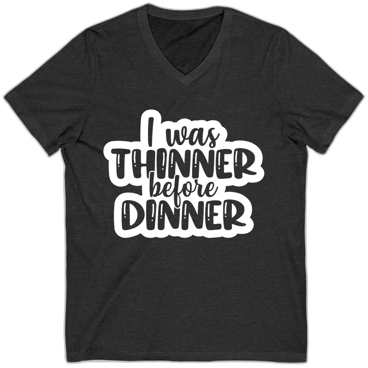 I Was Thinner Before Dinner V-Neck in Dark Grey Heather
