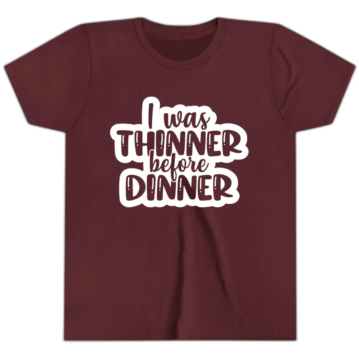 I Was Thinner Before Dinner Youth T-Shirt in Maroon