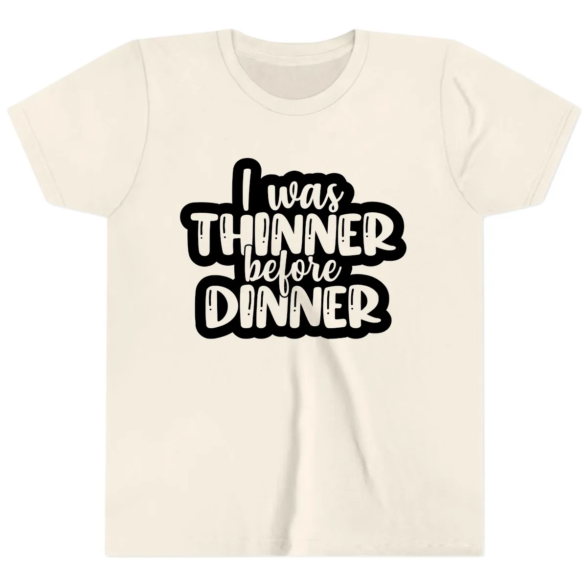 I Was Thinner Before Dinner Youth T-Shirt in Natural
